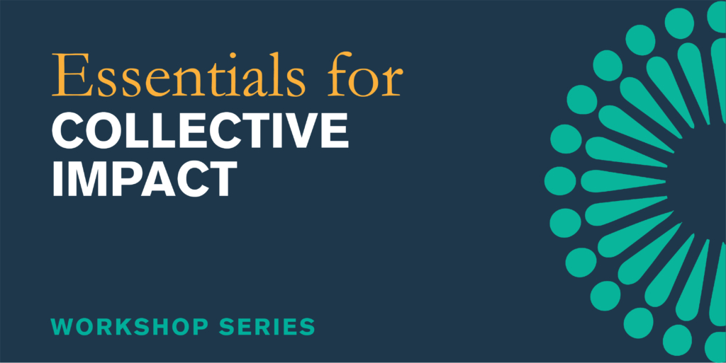 Essentials of Collective Impact (Collective Impact Forum